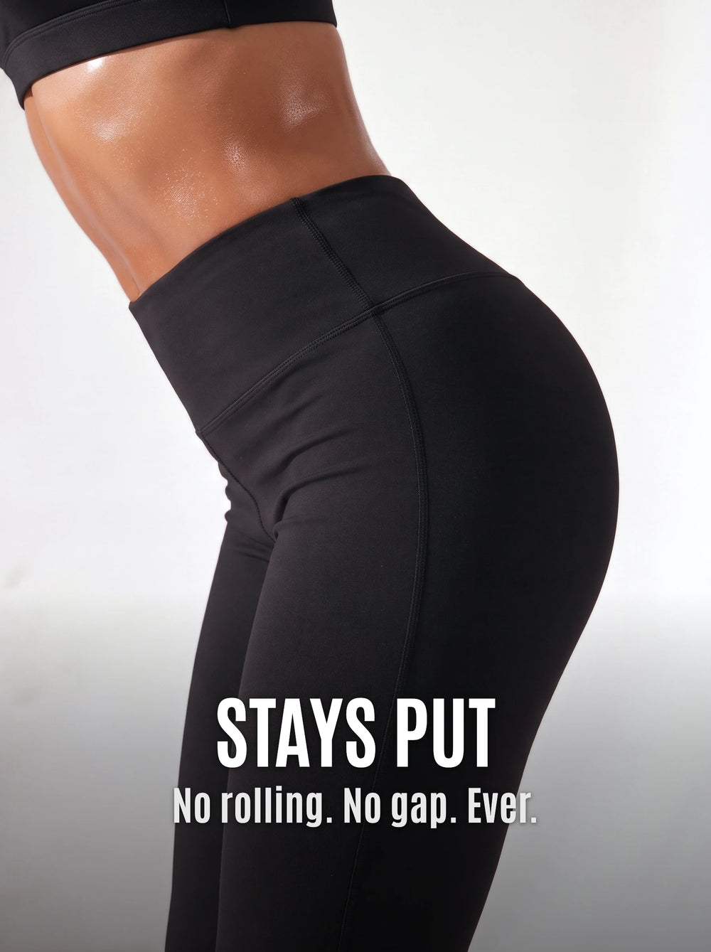 Waistband stays put — no rolling, no gap